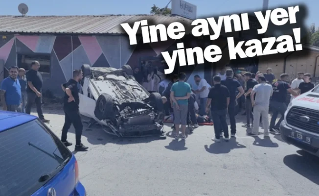 Yine aynı yer, yine kaza!