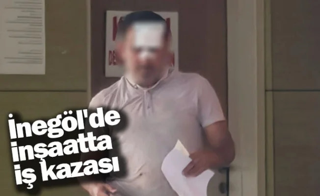 İnegöl'de inşaatta iş kazası