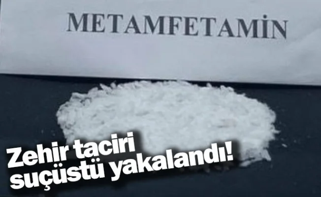 Zehir taciri suçüstü yakalandı!