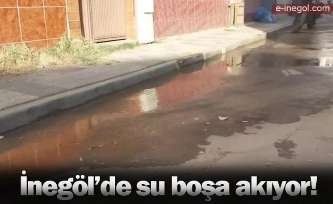 İnegöl'de su boşa akıyor!