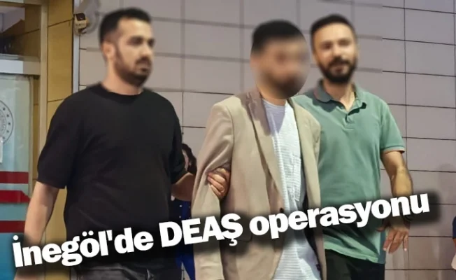 İnegöl'de DEAŞ operasyonu