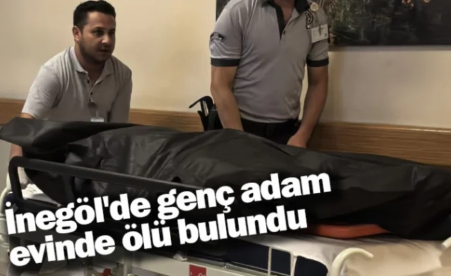 İnegöl'de genç adam evinde ölü bulundu