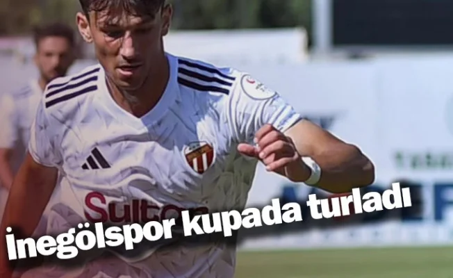 İnegölspor kupada turladı