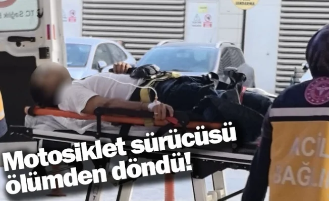 Motosiklet sürücüsü ölümden döndü!