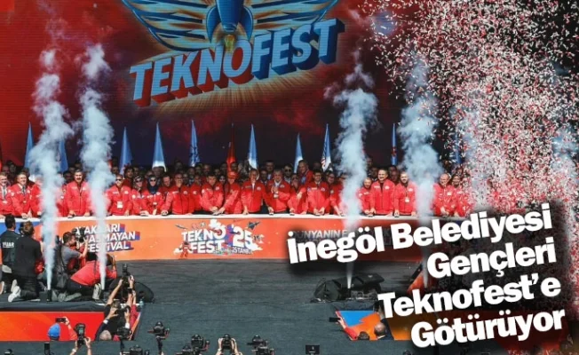 İnegöl Belediyesi Gençleri Teknofest’e Götürüyor