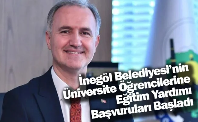 İnegöl Belediyesi’nin Üniversite Öğrencilerine Eğitim Yardımı Başvuruları Başladı