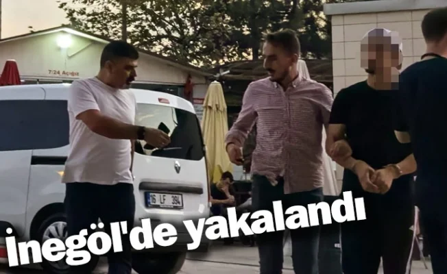 İnegöl'de yakalandı