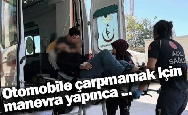Otomobile çarpmamak için manevra yapınca ...