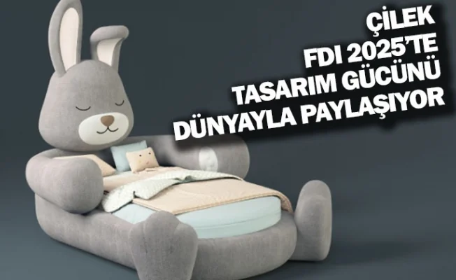 ÇİLEK, FDI 2025’TE TASARIM GÜCÜNÜ DÜNYAYLA PAYLAŞIYOR
