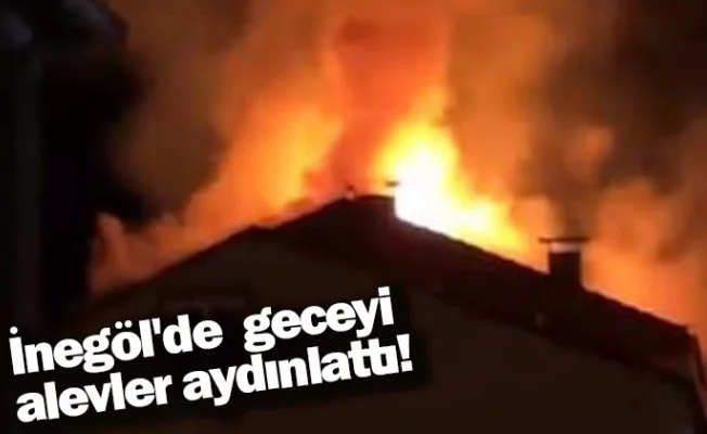 İnegöl'de geceyi alevler aydınlattı!