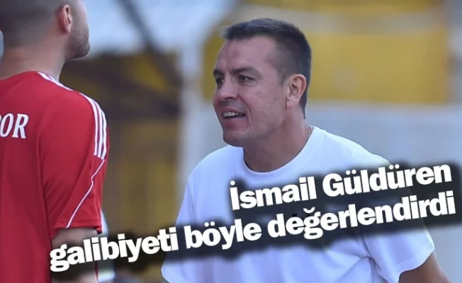 İsmail Güldüren galibiyeti böyle değerlendirdi