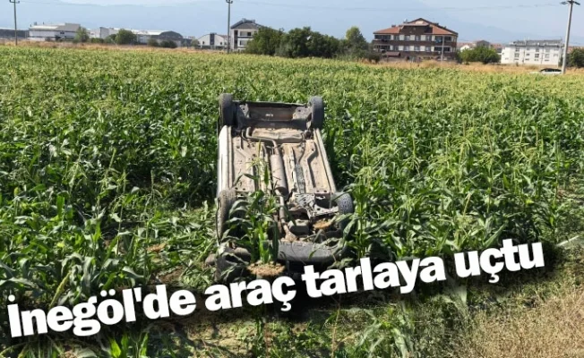İnegöl'de araç tarlaya uçtu