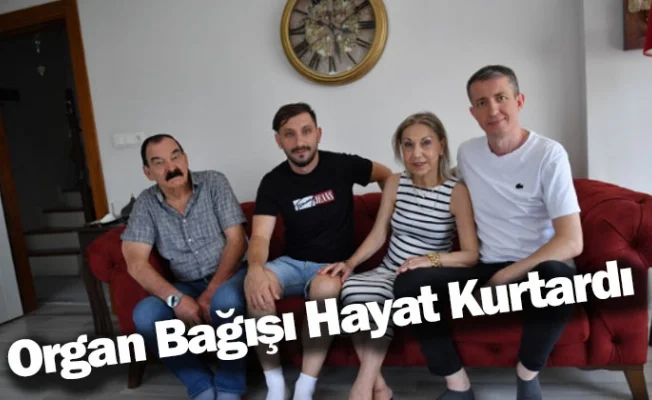 Organ Bağışı Hayat Kurtardı