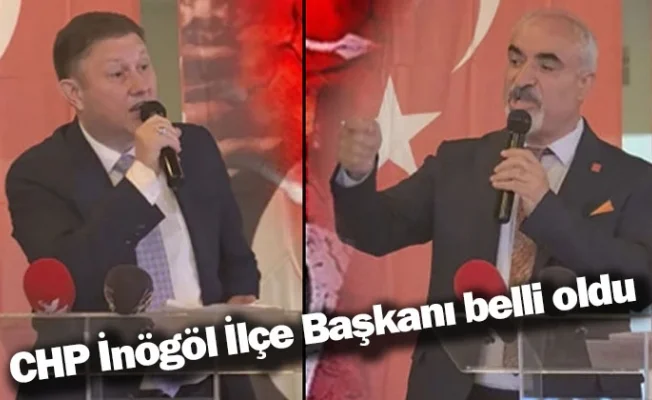 CHP İnögöl İlçe Başkanı belli oldu