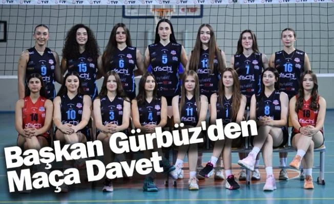 Başkan Gürbüz'den Maça Davet