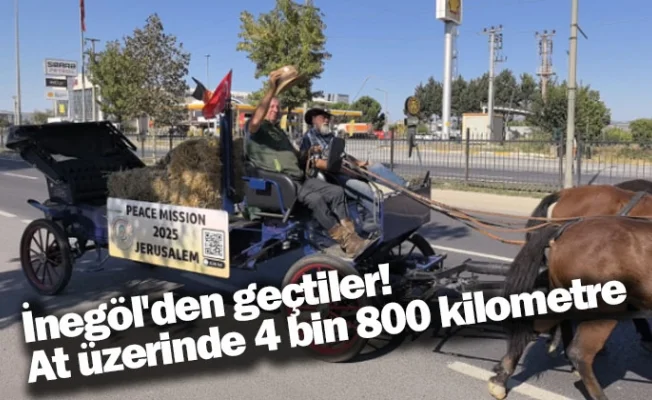 İnegöl'den geçtiler! At üzerinde 4 bin 800 kilometre