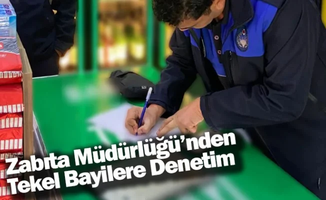 Zabıta Müdürlüğü’nden Tekel Bayilere Denetim