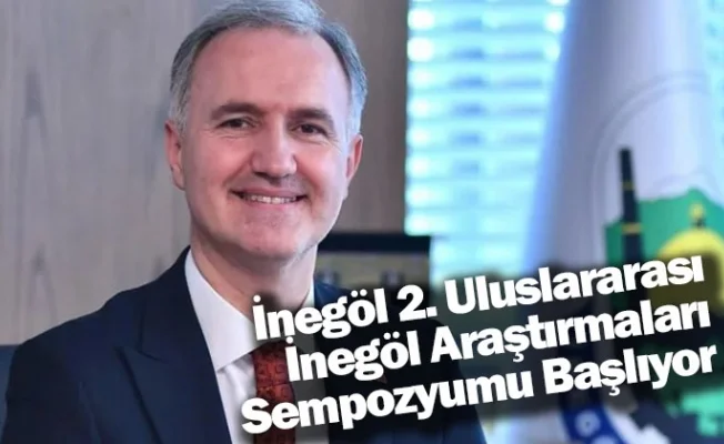 İnegöl 2. Uluslararası İnegöl Araştırmaları Sempozyumu Başlıyor