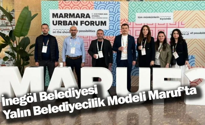 İnegöl Belediyesi Yalın Belediyecilik Modeli Maruf’ta