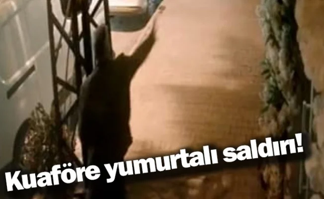 Kuaföre yumurtalı saldırı!