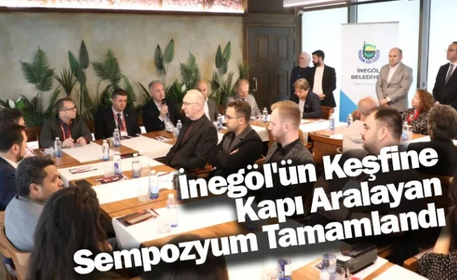 İnegöl'ün Keşfine Kapı Aralayan Sempozyum Tamamlandı