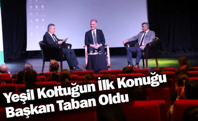 Yeşil Koltuğun İlk Konuğu Başkan Alper Taban Oldu