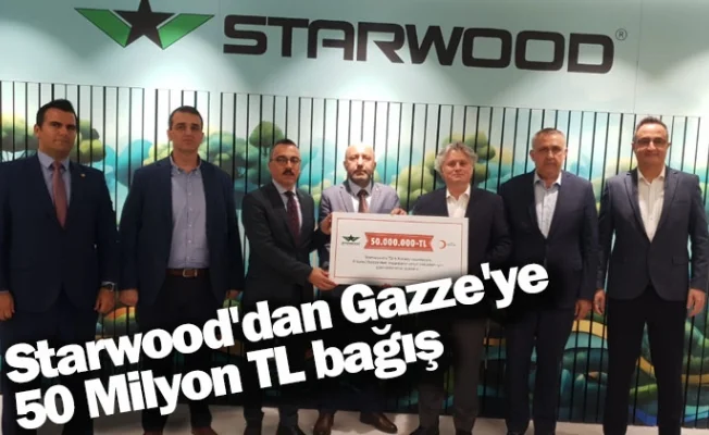 Starwood'dan Gazze'ye 50 Milyon TL bağış