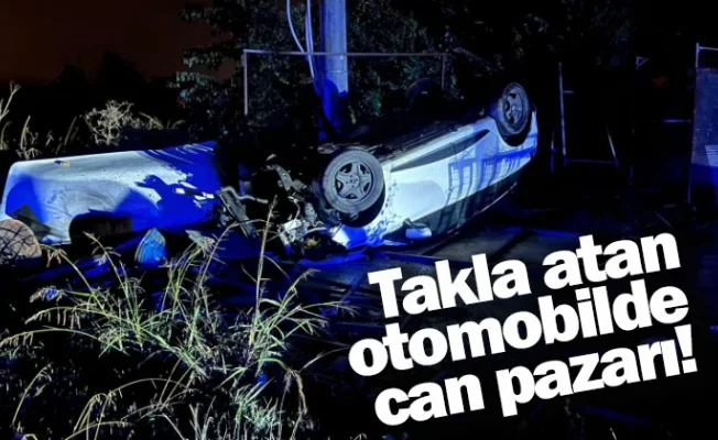 Takla atan otomobilde can pazarı!