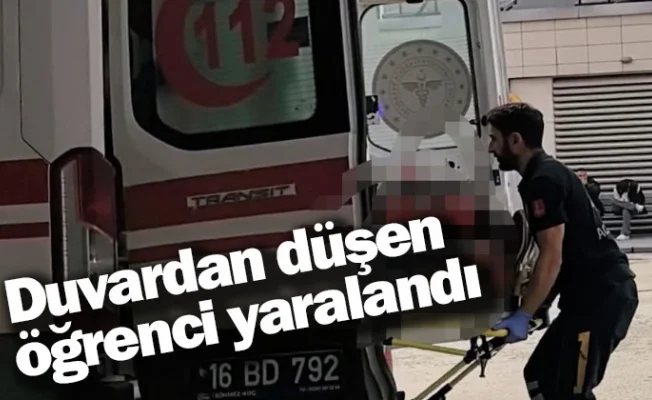 Duvardan düşen öğrenci yaralandı