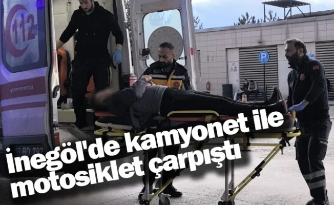 İnegöl'de kamyonet ile motosiklet çarpıştı