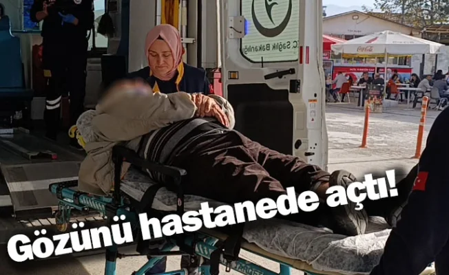 Gözünü hastanede açtı!