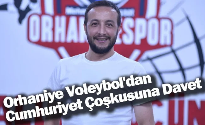 Orhaniye Voleybol'dan Cumhuriyet Çoşkusuna Davet