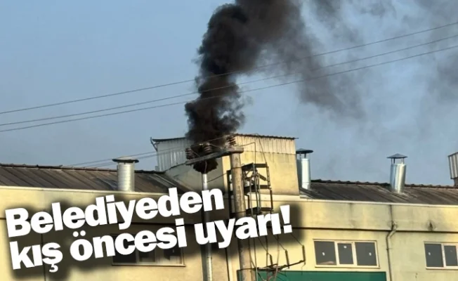 Belediyeden kış öncesi uyarı!