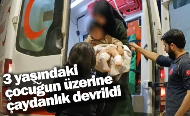 3 yaşındaki çocuğun üzerine çaydanlık devrildi