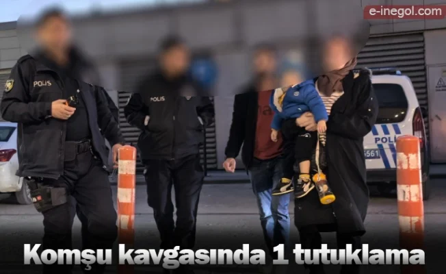 Komşu kavgasında 1 tutuklama