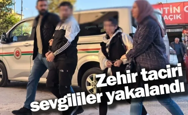 Zehir taciri sevgililer yakalandı
