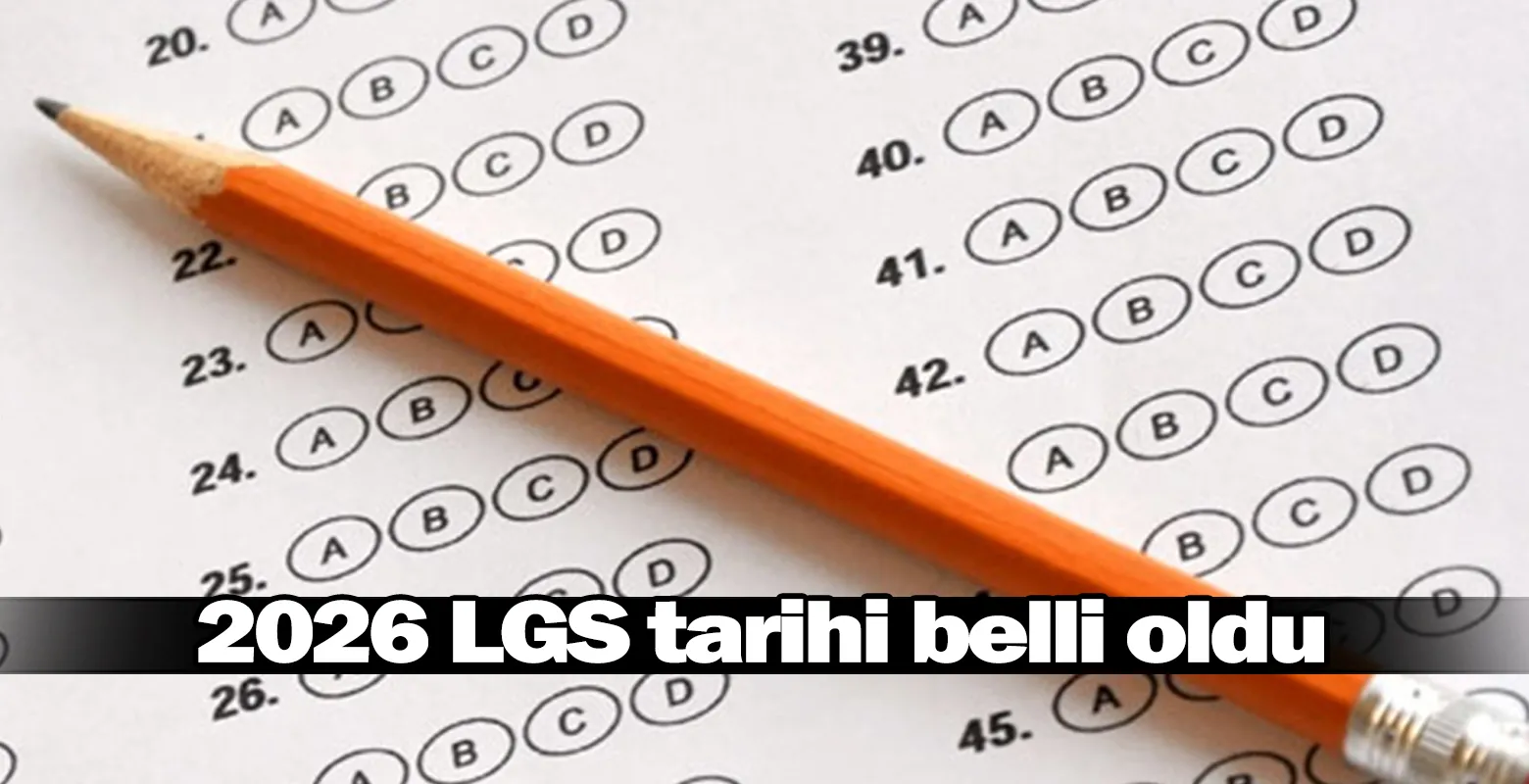 2026 LGS tarihi belli oldu
