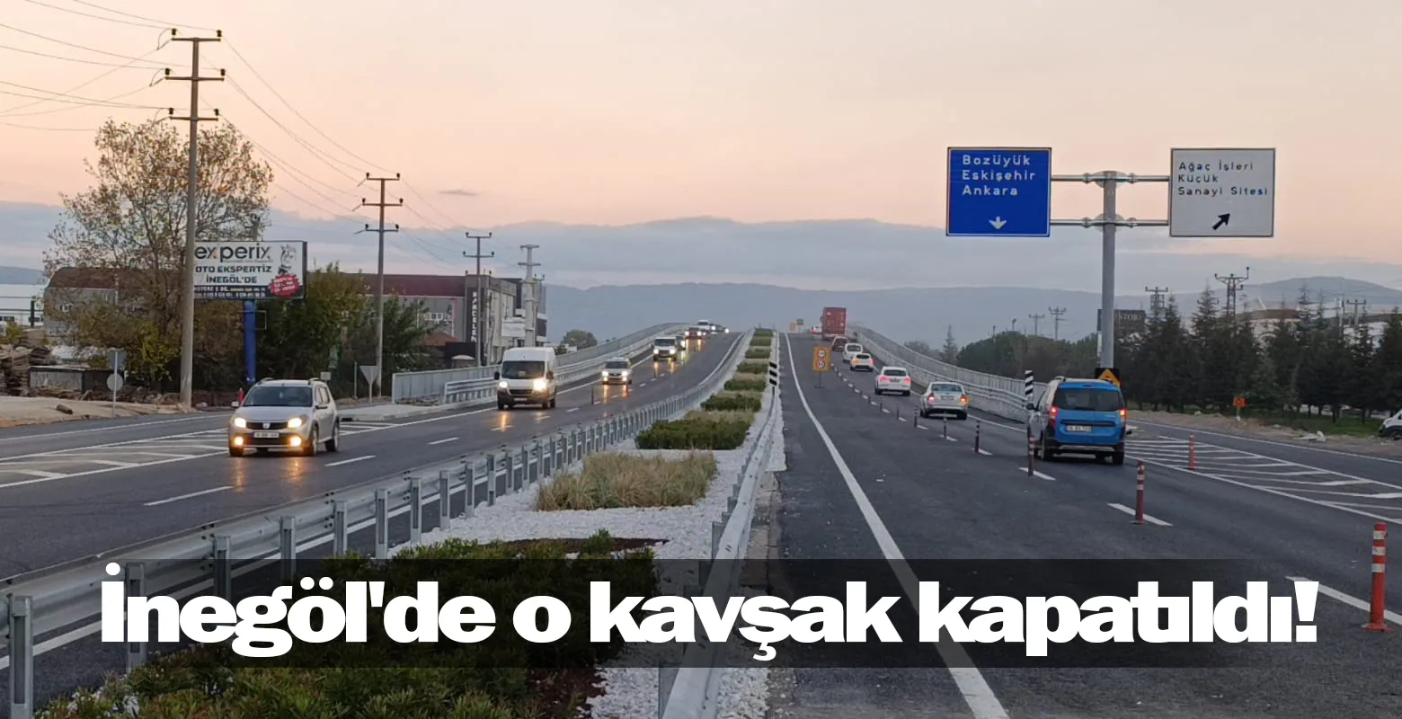 İnegöl'de o kavşak kapatıldı!