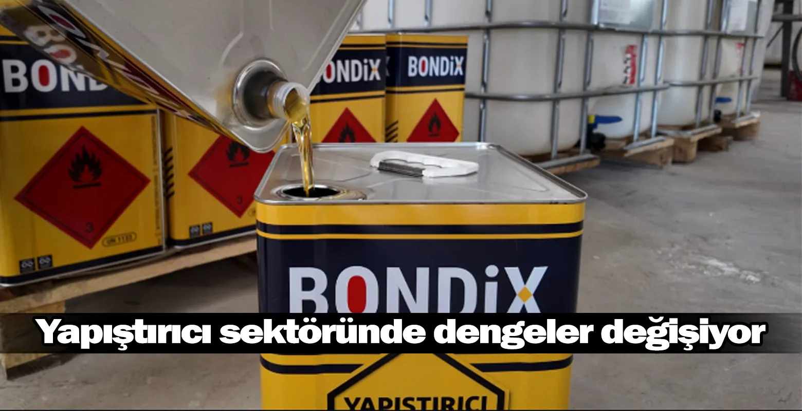 Yapıştırıcı sektöründe dengeler değişiyor