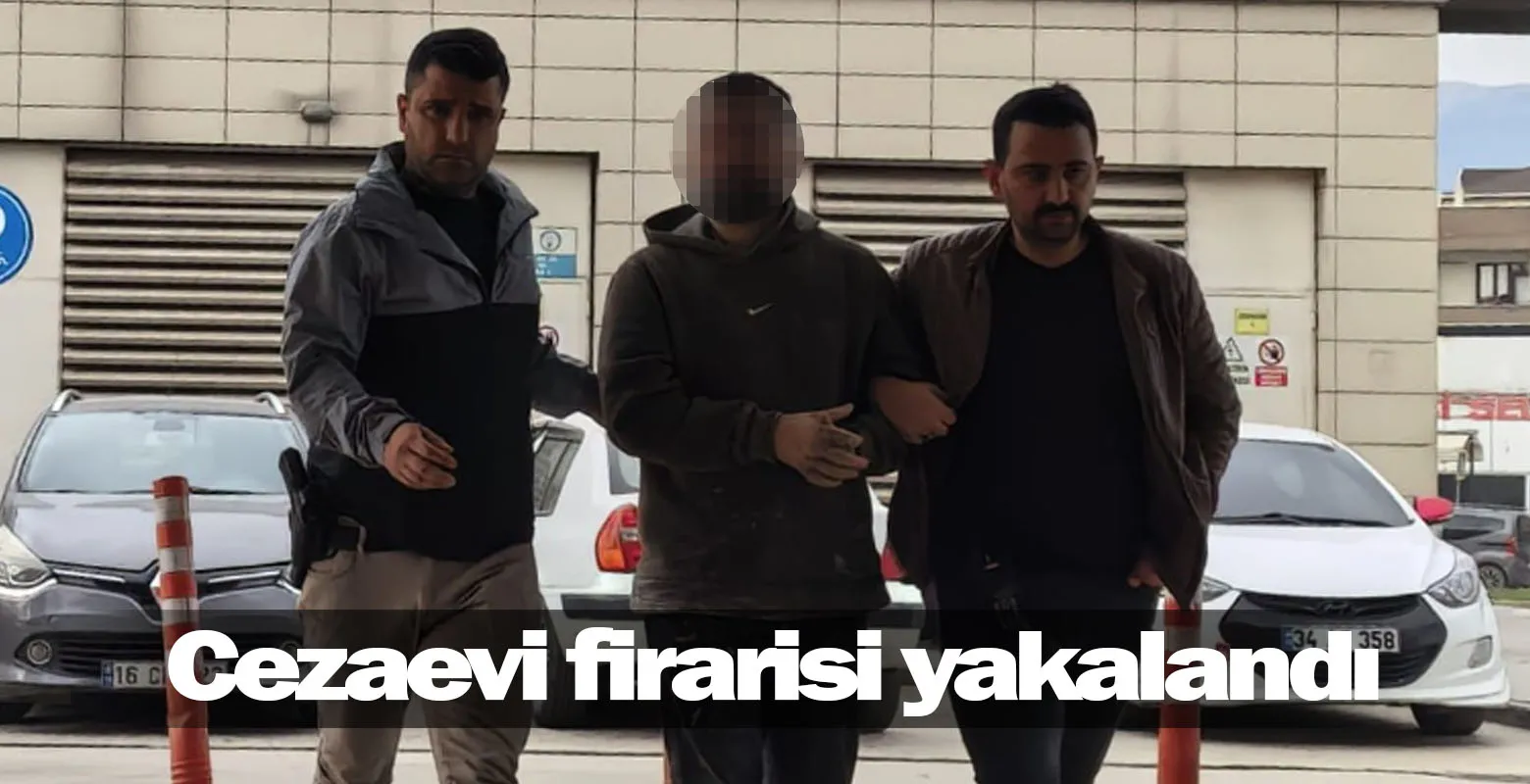 Cezaevi firarisi yakalandı