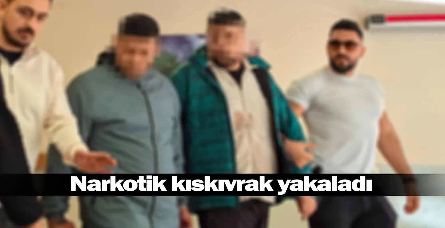 Narkotik kıskıvrak yakaladı