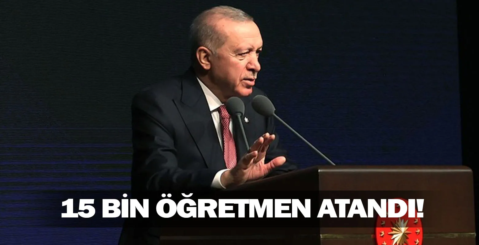 15 bin öğretmen atandı!