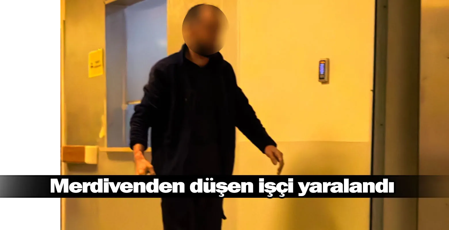 Merdivenden düşen işçi yaralandı