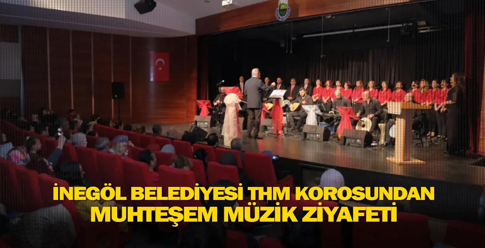 İnegöl Belediyesi Thm Korosundan Muhteşem Müzik Ziyafeti