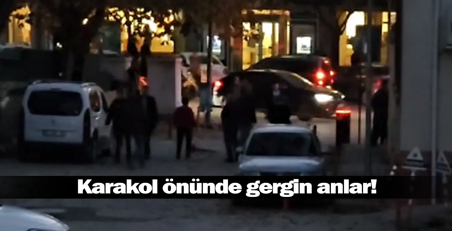Karakol önünde gergin anlar!