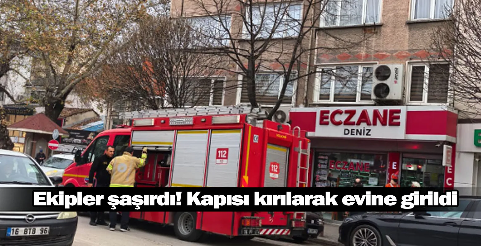 Ekipler şaşırdı! Kapısı kırılarak evine girildi