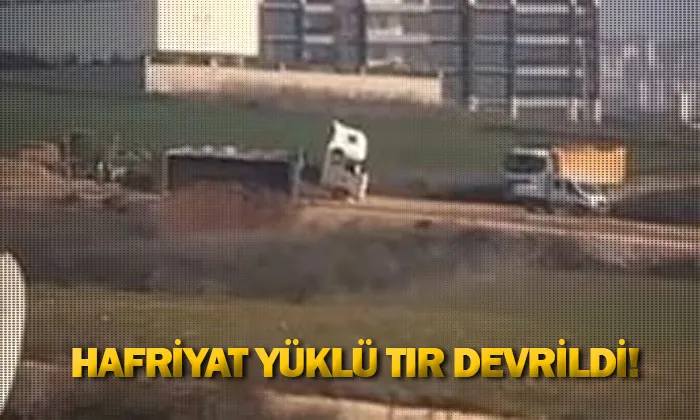 Hafriyat yüklü tır devrildi!