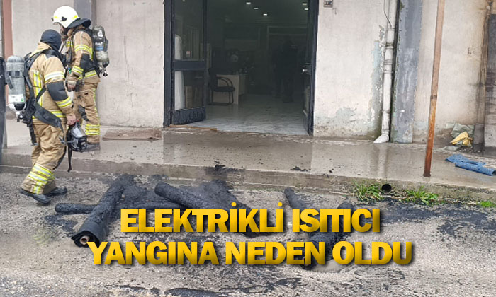 Elektrikli ısıtıcı yangına neden oldu