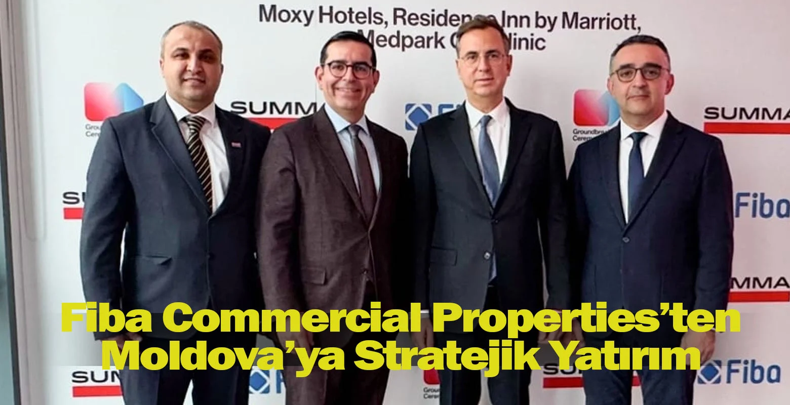 Fiba Commercial Properties’ten Moldova’ya Stratejik Yatırım