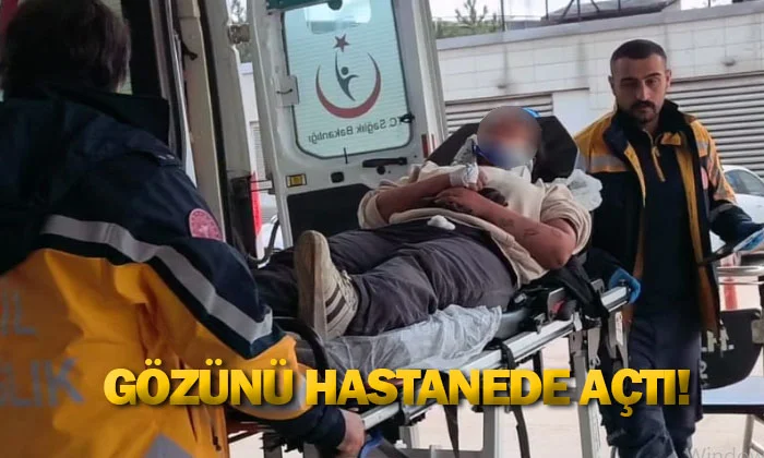 Gözünü hastanede açtı!